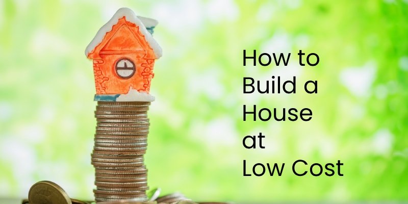 Build a House at Low Cost