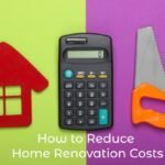 Reduce Home Renovation Costs