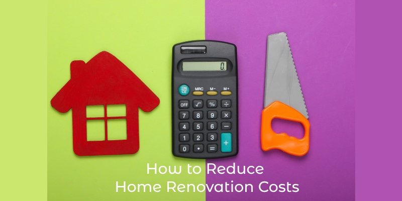 Reduce Home Renovation Costs